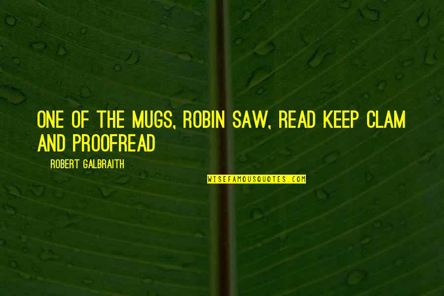 Jason In Telesa Quotes By Robert Galbraith: one of the mugs, robin saw, read keep