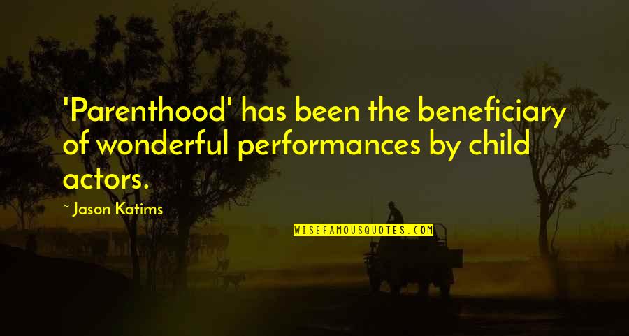 Jason Katims Quotes By Jason Katims: 'Parenthood' has been the beneficiary of wonderful performances