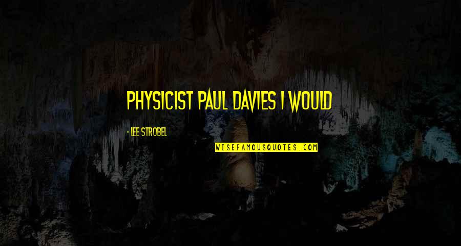 Jason Lezak Quotes By Lee Strobel: Physicist Paul Davies 1 Would