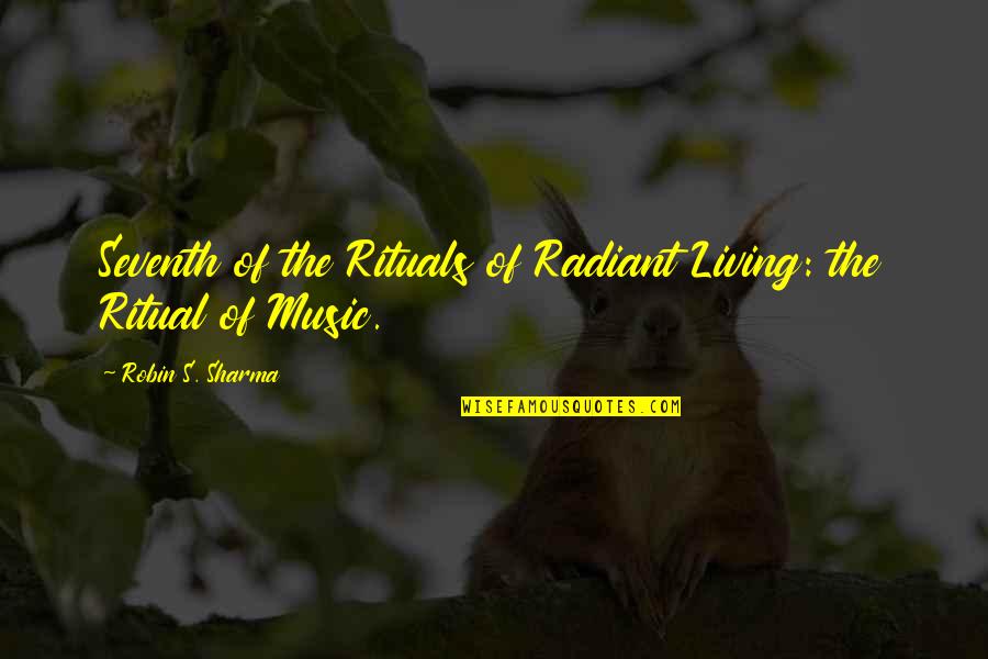 Jason Morgan Gh Quotes By Robin S. Sharma: Seventh of the Rituals of Radiant Living: the