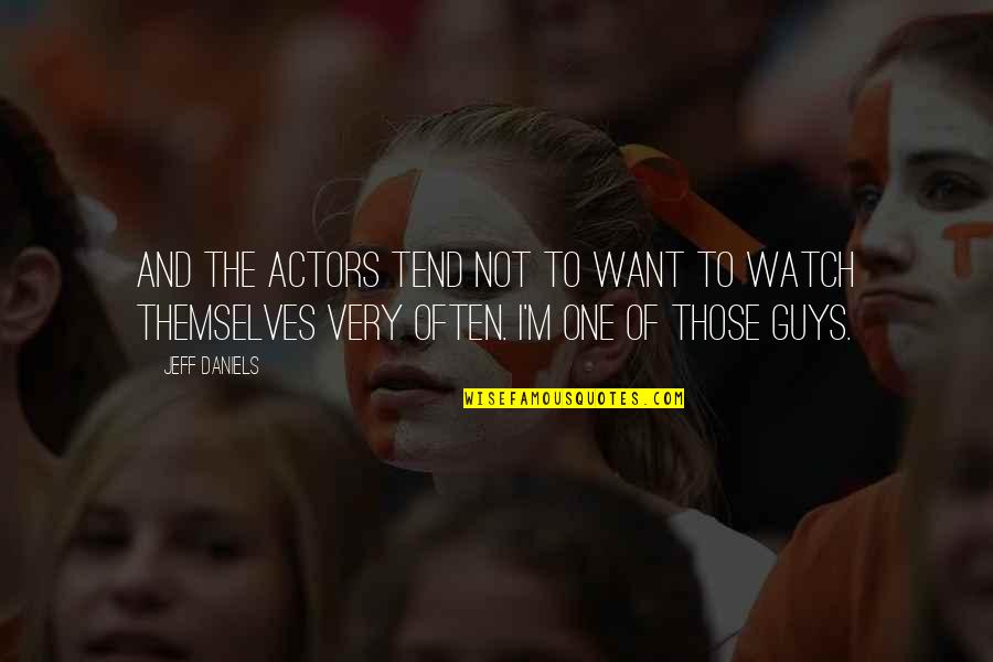 Jason Motte Quotes By Jeff Daniels: And the actors tend not to want to