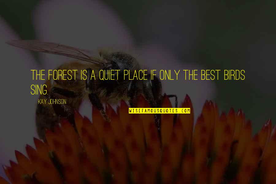 Jason Mraz I Won't Give Up Quotes By Kay Johnson: The forest is a quiet place if only Jason Mraz I Won't Give Up Quotes By Kay Johnson: The forest is a quiet place if only