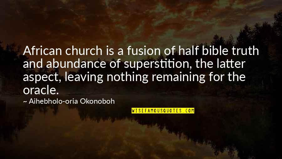 Jason Nesmith Quotes By Aihebholo-oria Okonoboh: African church is a fusion of half bible