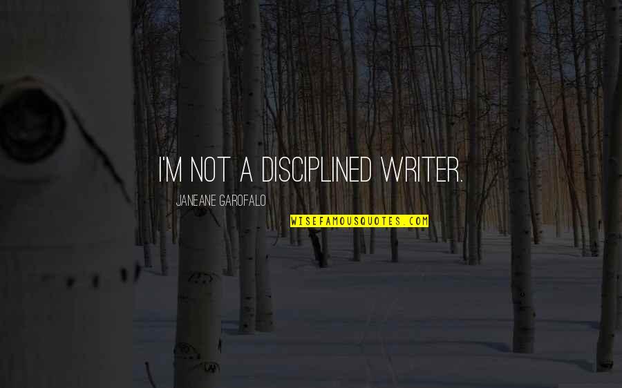 Jason Priestley Quotes By Janeane Garofalo: I'm not a disciplined writer. Jason Priestley Quotes By Janeane Garofalo: I'm not a disciplined writer.