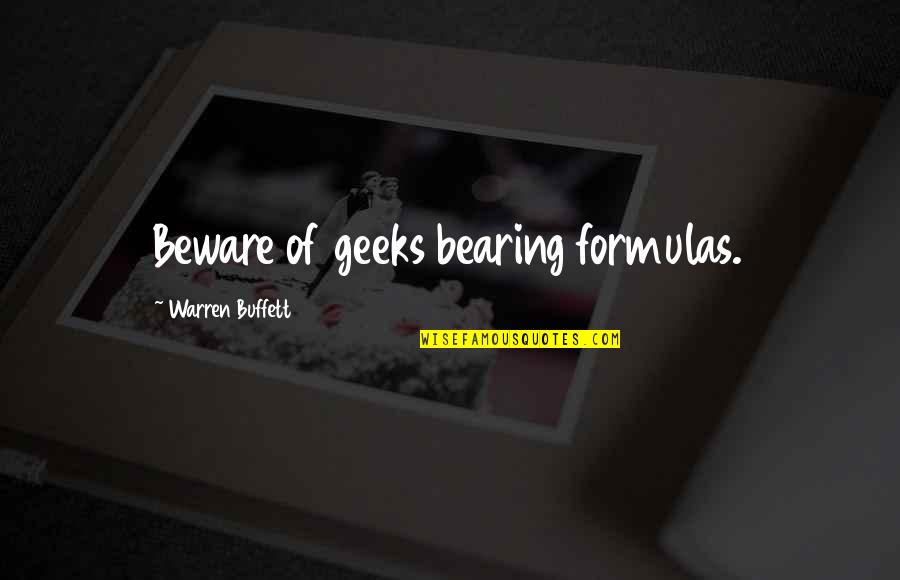 Jason Schwartzman Rushmore Quotes By Warren Buffett: Beware of geeks bearing formulas.