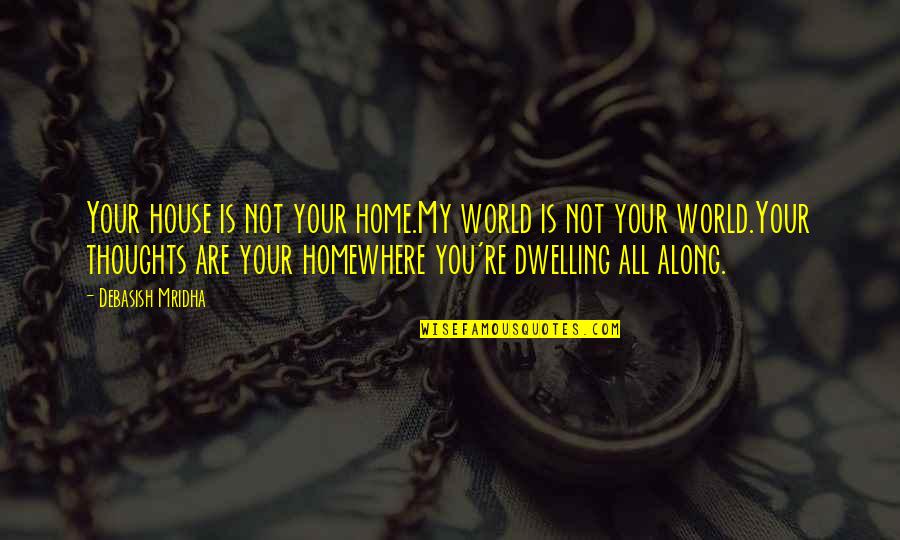 Jason Segel Knocked Up Quotes By Debasish Mridha: Your house is not your home.My world is