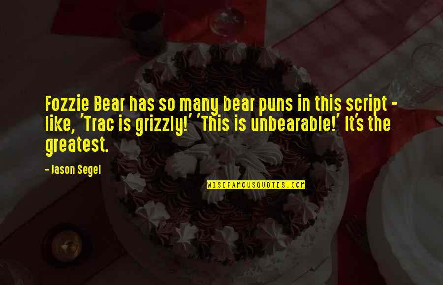 Jason Segel Quotes By Jason Segel: Fozzie Bear has so many bear puns in