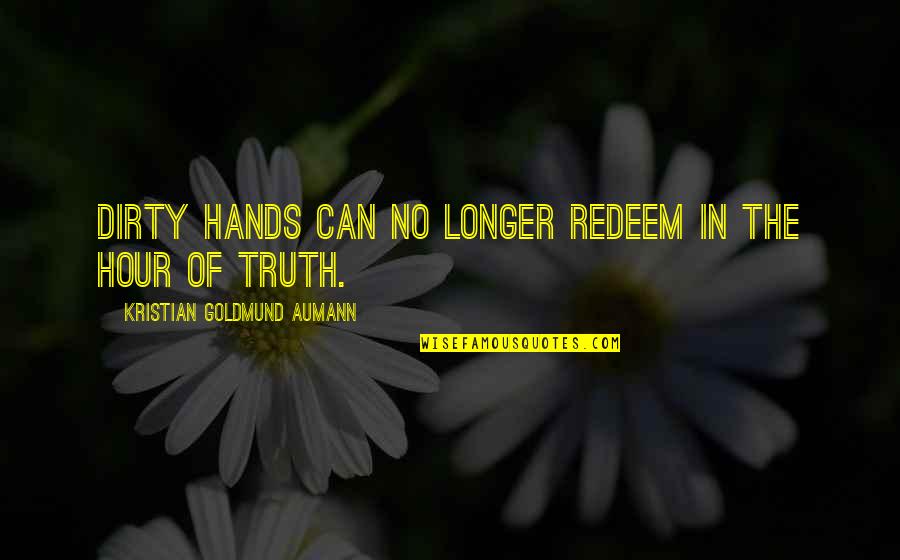 Jason Silva Leadership Quotes By Kristian Goldmund Aumann: Dirty hands can no longer redeem in the Jason Silva Leadership Quotes By Kristian Goldmund Aumann: Dirty hands can no longer redeem in the