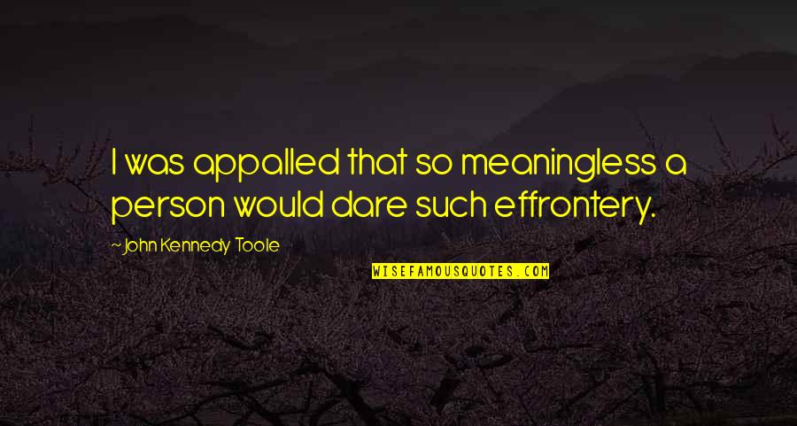 Jason Statham Inspirational Quotes By John Kennedy Toole: I was appalled that so meaningless a person Jason Statham Inspirational Quotes By John Kennedy Toole: I was appalled that so meaningless a person