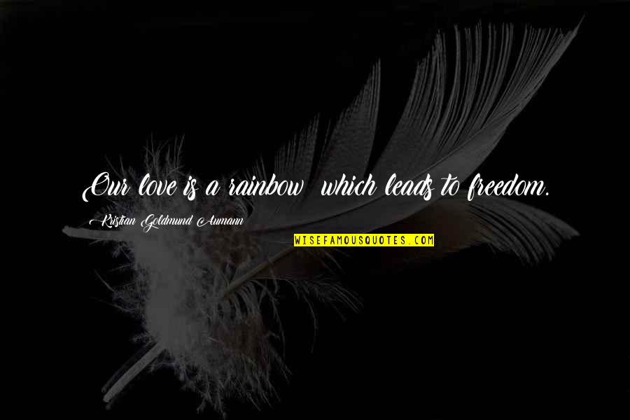 Jason Statham Inspirational Quotes By Kristian Goldmund Aumann: Our love is a rainbow; which leads to Jason Statham Inspirational Quotes By Kristian Goldmund Aumann: Our love is a rainbow; which leads to