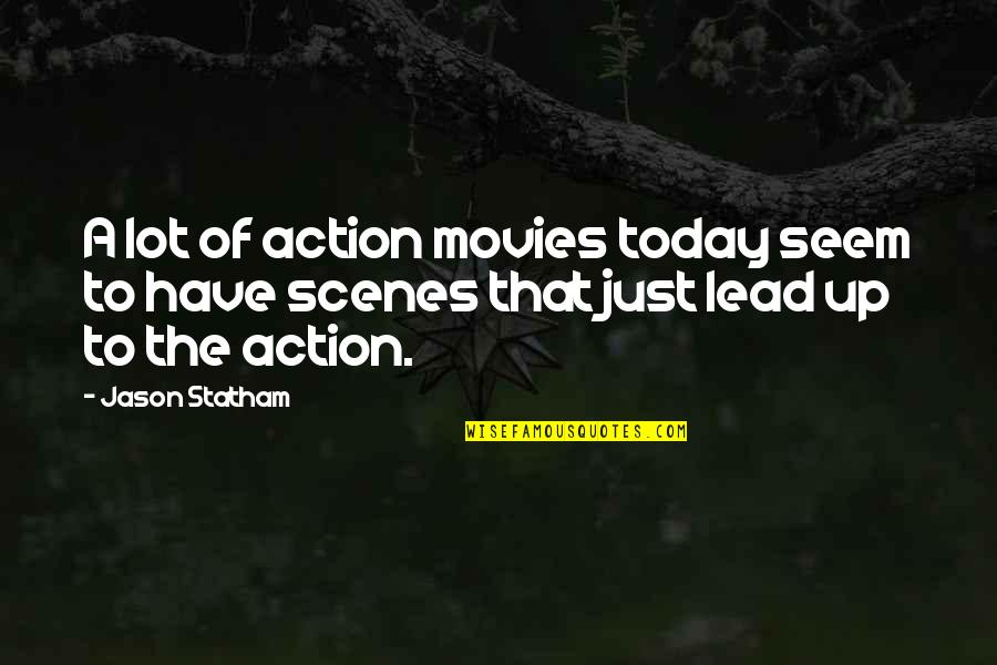 Jason Statham Quotes By Jason Statham: A lot of action movies today seem to