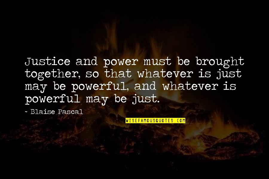 Jason Street And Lyla Garrity Quotes By Blaise Pascal: Justice and power must be brought together, so