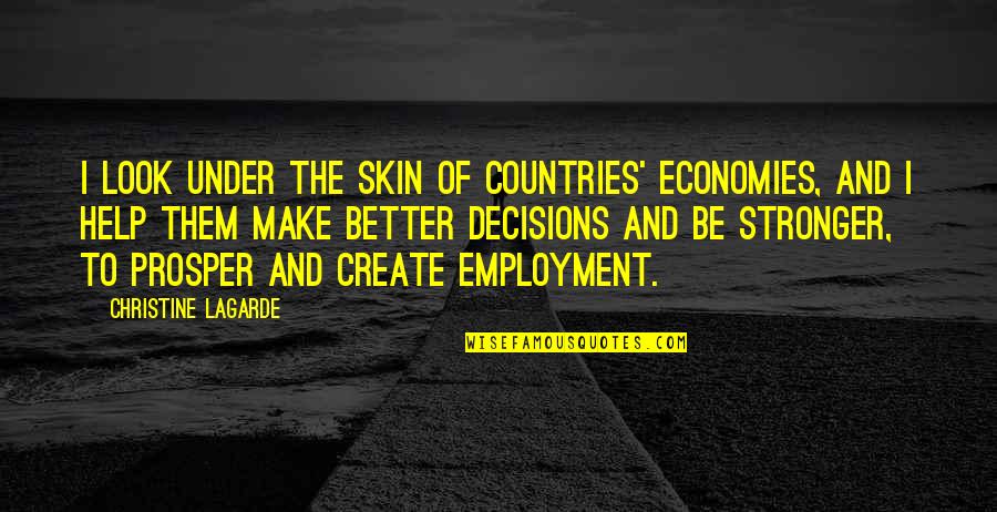 Jason Vs Freddy Quotes By Christine Lagarde: I look under the skin of countries' economies,
