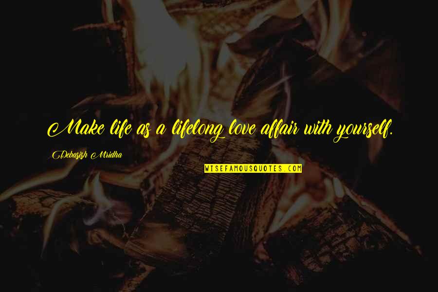Jasone Sgb Quotes By Debasish Mridha: Make life as a lifelong love affair with