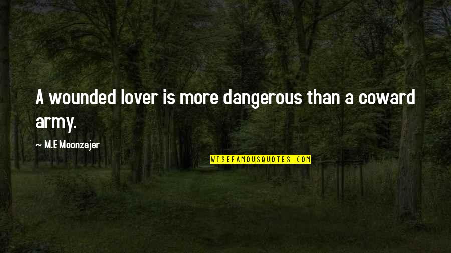 Jasone Sgb Quotes By M.F. Moonzajer: A wounded lover is more dangerous than a