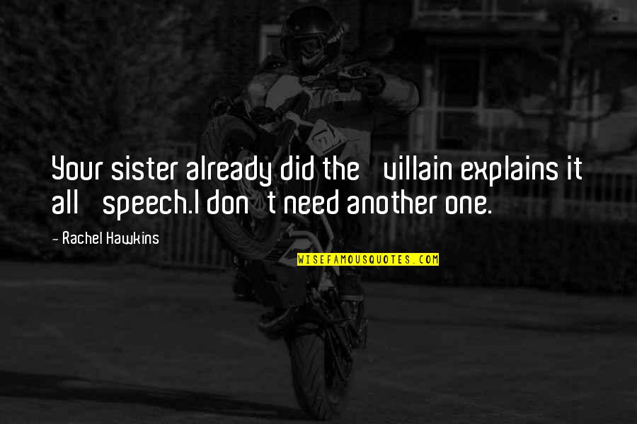 Jasons Liquor Quotes By Rachel Hawkins: Your sister already did the 'villain explains it Jasons Liquor Quotes By Rachel Hawkins: Your sister already did the 'villain explains it