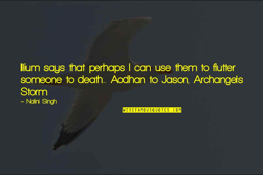 Jason's Quotes By Nalini Singh: Illium says that perhaps I can use them Jason's Quotes By Nalini Singh: Illium says that perhaps I can use them