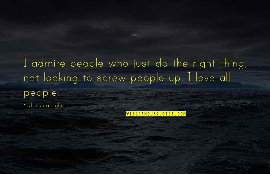 Jasper Cillessen Quotes By Jessica Hahn: I admire people who just do the right Jasper Cillessen Quotes By Jessica Hahn: I admire people who just do the right