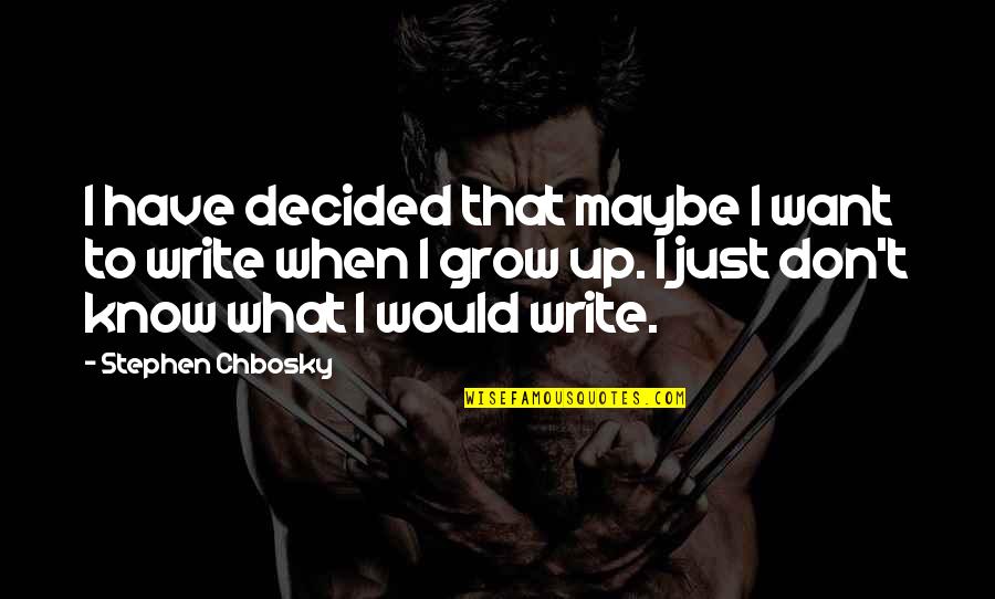 Jasper Hale Book Quotes By Stephen Chbosky: I have decided that maybe I want to