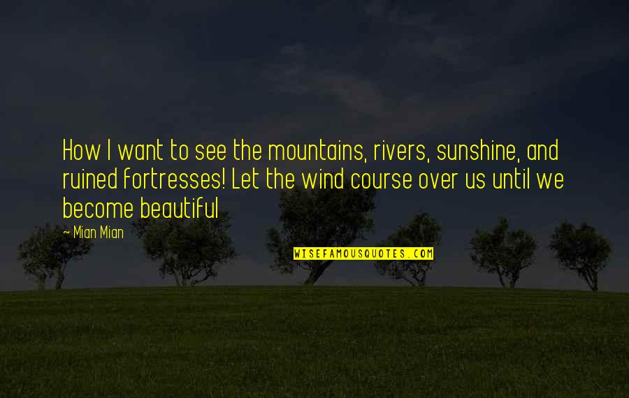 Jasper Jones Jasper Quotes By Mian Mian: How I want to see the mountains, rivers,