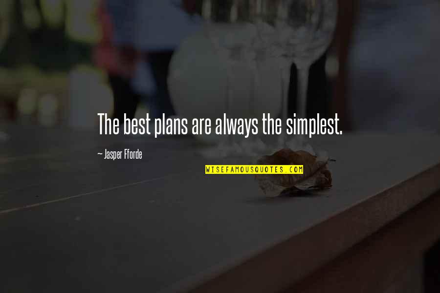 Jasper Quotes By Jasper Fforde: The best plans are always the simplest.
