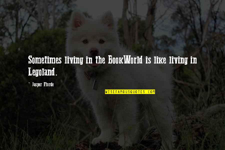 Jasper Quotes By Jasper Fforde: Sometimes living in the BookWorld is like living