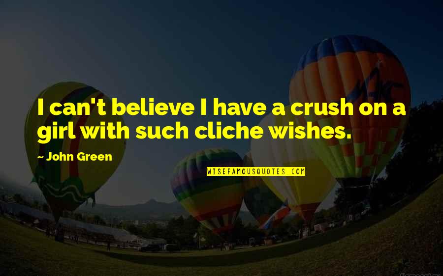 Jaspers In The Woodlands Quotes By John Green: I can't believe I have a crush on