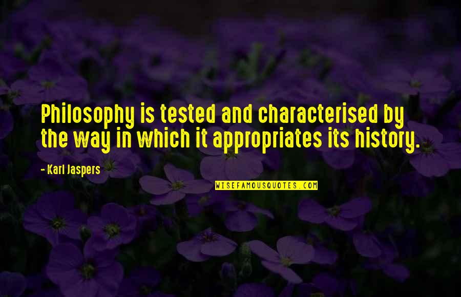 Jaspers Quotes By Karl Jaspers: Philosophy is tested and characterised by the way