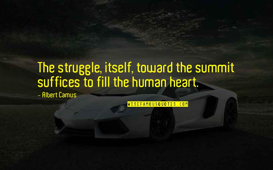 Jaspreet Khangura Quotes By Albert Camus: The struggle, itself, toward the summit suffices to