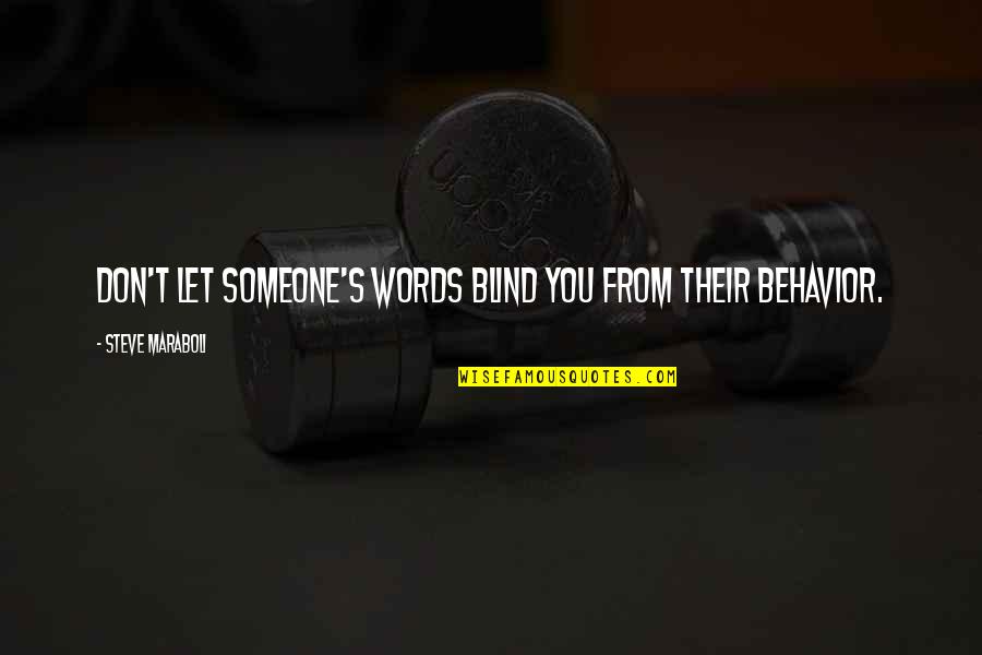 Jassa Singh Quotes By Steve Maraboli: Don't let someone's words blind you from their