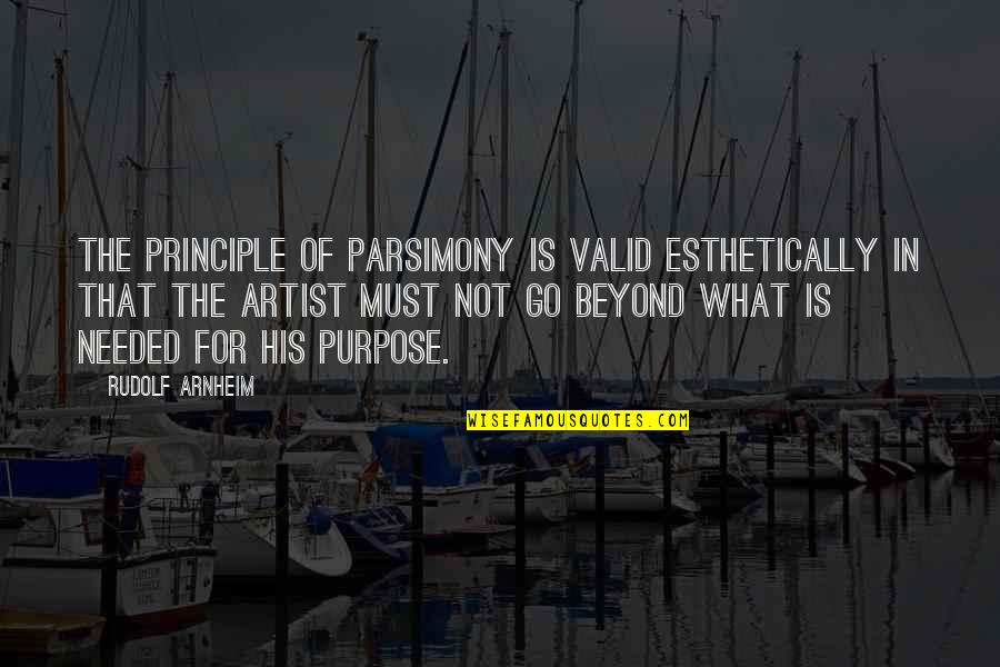 Jasser Vasquez Quotes By Rudolf Arnheim: The principle of parsimony is valid esthetically in