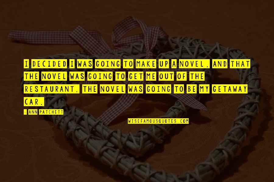 Jassie K Quotes By Ann Patchett: I decided I was going to make up Jassie K Quotes By Ann Patchett: I decided I was going to make up