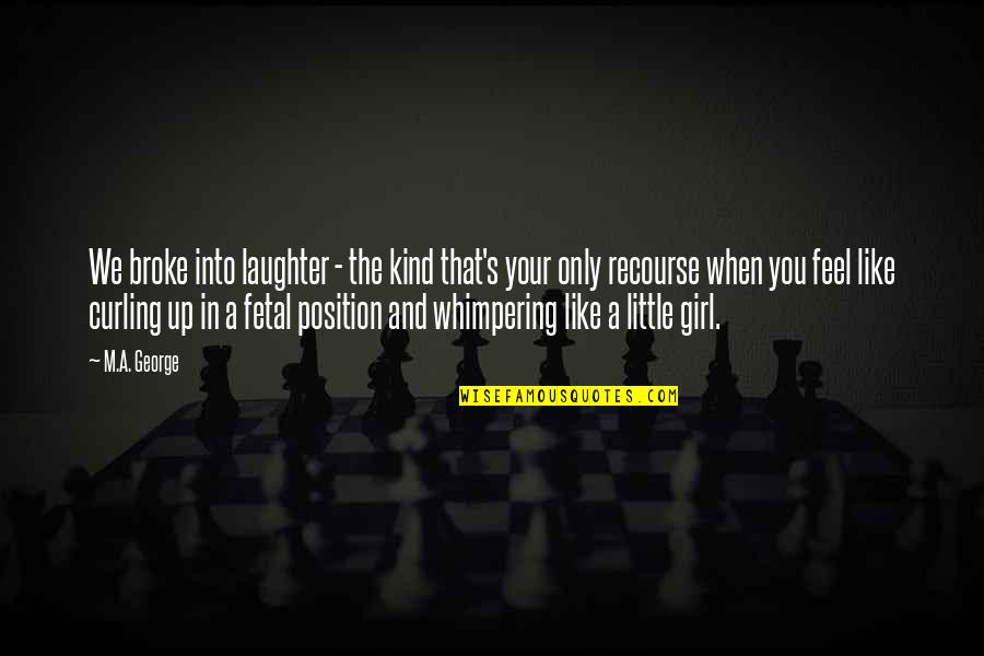 Jassim Boodai Quotes By M.A. George: We broke into laughter - the kind that's Jassim Boodai Quotes By M.A. George: We broke into laughter - the kind that's