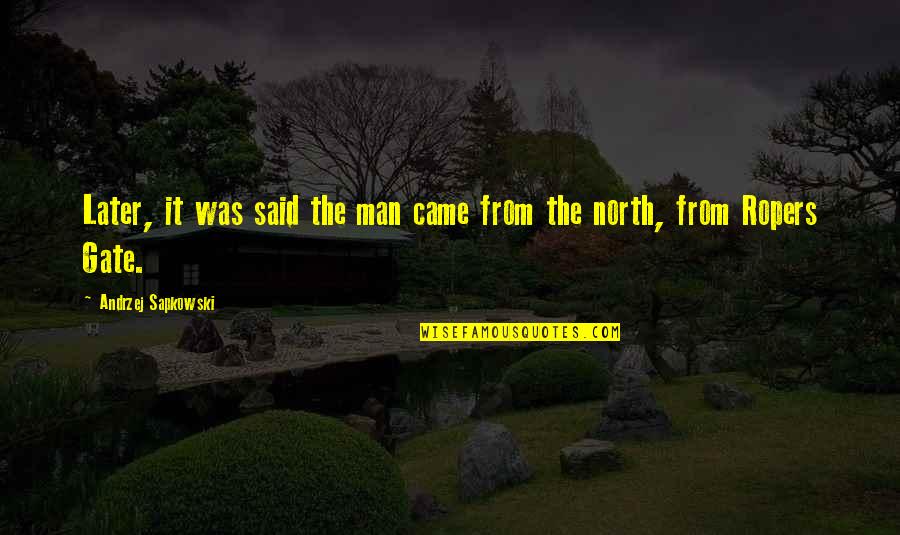 Jastuk Gnezdo Quotes By Andrzej Sapkowski: Later, it was said the man came from Jastuk Gnezdo Quotes By Andrzej Sapkowski: Later, it was said the man came from