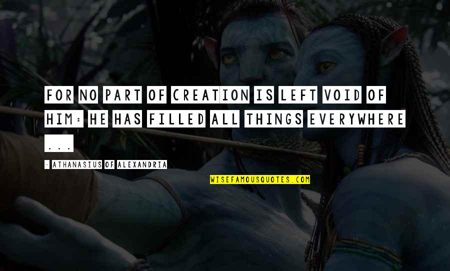 Jastuk Za Quotes By Athanasius Of Alexandria: For no part of Creation is left void Jastuk Za Quotes By Athanasius Of Alexandria: For no part of Creation is left void