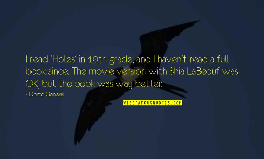 Jasvinder Khaira Quotes By Domo Genesis: I read 'Holes' in 10th grade, and I Jasvinder Khaira Quotes By Domo Genesis: I read 'Holes' in 10th grade, and I