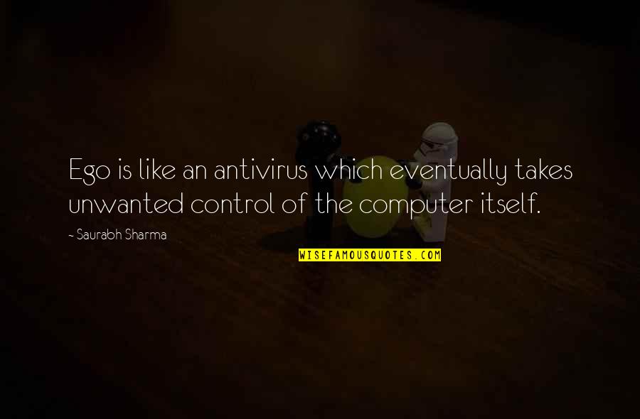 Jataka Quotes By Saurabh Sharma: Ego is like an antivirus which eventually takes Jataka Quotes By Saurabh Sharma: Ego is like an antivirus which eventually takes