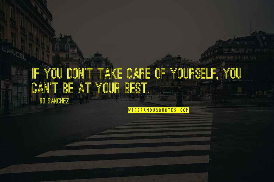 Jatene Operation Quotes By Bo Sanchez: If you don't take care of yourself, you
