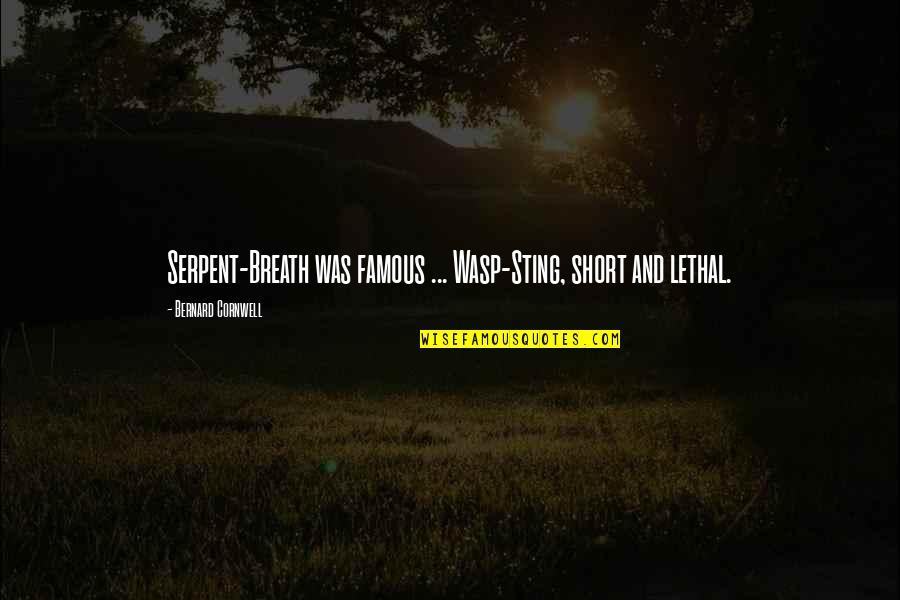 Jates Construction Quotes By Bernard Cornwell: Serpent-Breath was famous ... Wasp-Sting, short and lethal. Jates Construction Quotes By Bernard Cornwell: Serpent-Breath was famous ... Wasp-Sting, short and lethal.