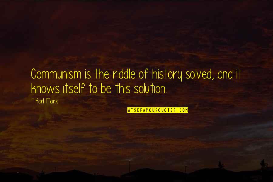 Jatimatic Smg Quotes By Karl Marx: Communism is the riddle of history solved, and