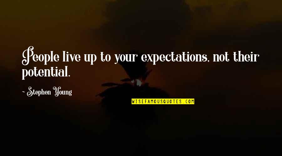 Jatt Juliet Quotes By Stephen Young: People live up to your expectations, not their