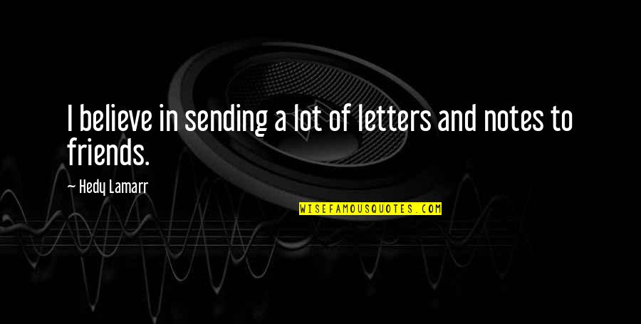 Jatt Life Quotes By Hedy Lamarr: I believe in sending a lot of letters