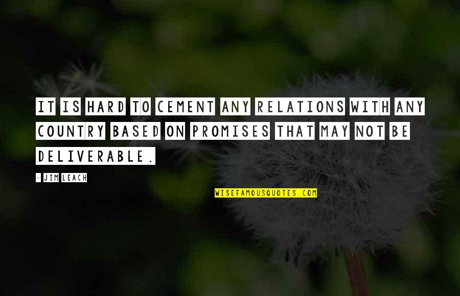 Jattan Quotes By Jim Leach: It is hard to cement any relations with Jattan Quotes By Jim Leach: It is hard to cement any relations with