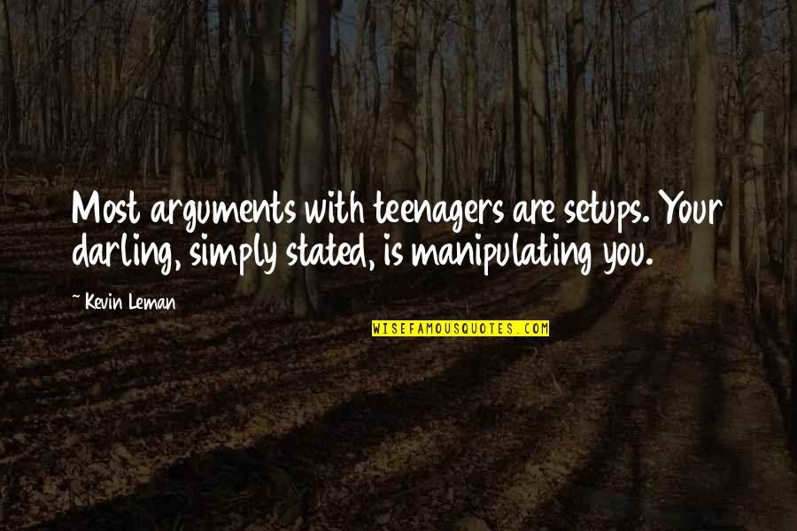 Jauhar Postal Code Quotes By Kevin Leman: Most arguments with teenagers are setups. Your darling, Jauhar Postal Code Quotes By Kevin Leman: Most arguments with teenagers are setups. Your darling,