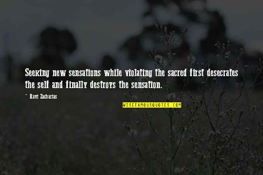 Jaune De Chrome Quotes By Ravi Zacharias: Seeking new sensations while violating the sacred first