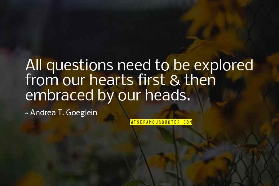 Jaunessa Quotes By Andrea T. Goeglein: All questions need to be explored from our