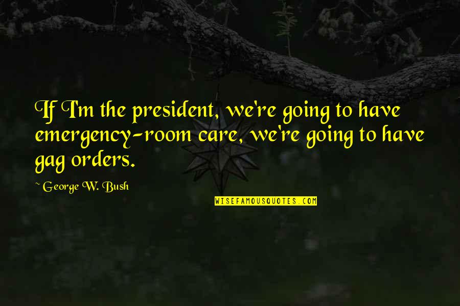 Jauns Meness Quotes By George W. Bush: If I'm the president, we're going to have