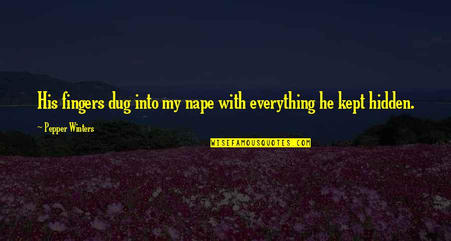 Jaunt Vr Quotes By Pepper Winters: His fingers dug into my nape with everything Jaunt Vr Quotes By Pepper Winters: His fingers dug into my nape with everything