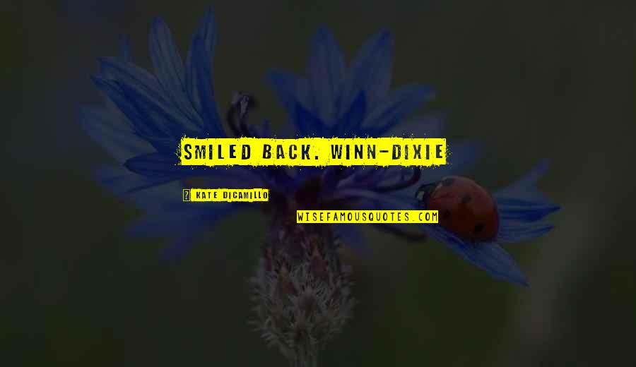 Jaunts Journeys Quotes By Kate DiCamillo: smiled back. Winn-Dixie