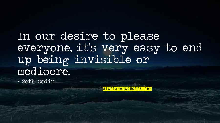 Jaunuolis Quotes By Seth Godin: In our desire to please everyone, it's very Jaunuolis Quotes By Seth Godin: In our desire to please everyone, it's very